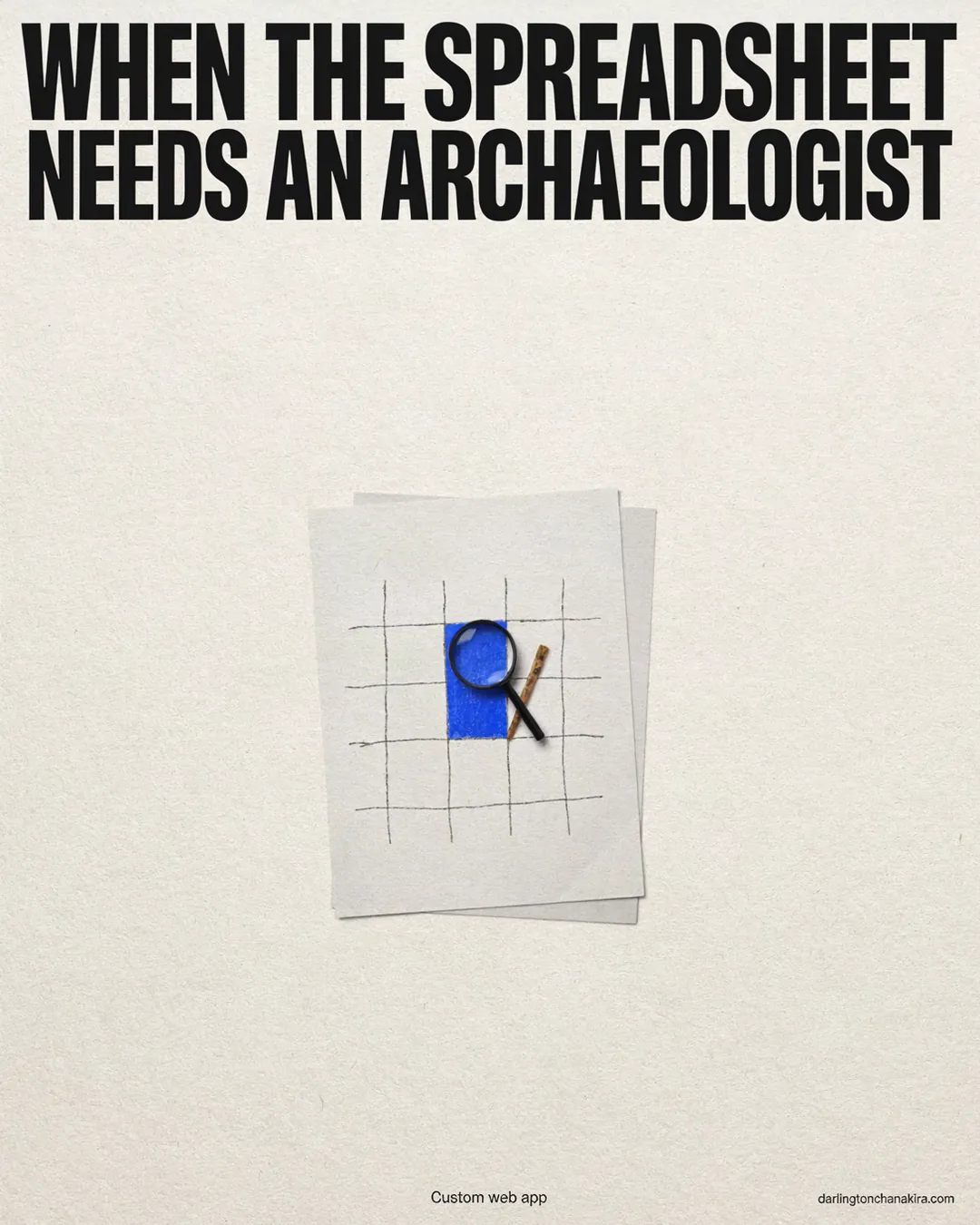 A brush and magnifying glass investigate one coloured cell in a blank spreadsheet. Text: When the spreadsheet needs an archaeologist. Custom web app.